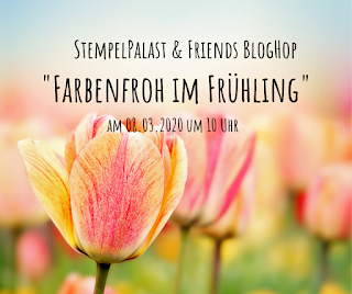 Stempelpalast & Friends Bloghop – Farbenfroh im Frühling
